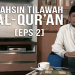 Tahsin Tilawah Al-Qur’an [Eps 2]