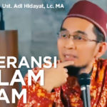 Toleransi Dalam Islam – Ust. Adi Hidayat, Lc. MA