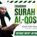 Tadabbur Surat Al Qosos Ayat 11 – 13 – Ustadz Rifky Ja’far Thalib