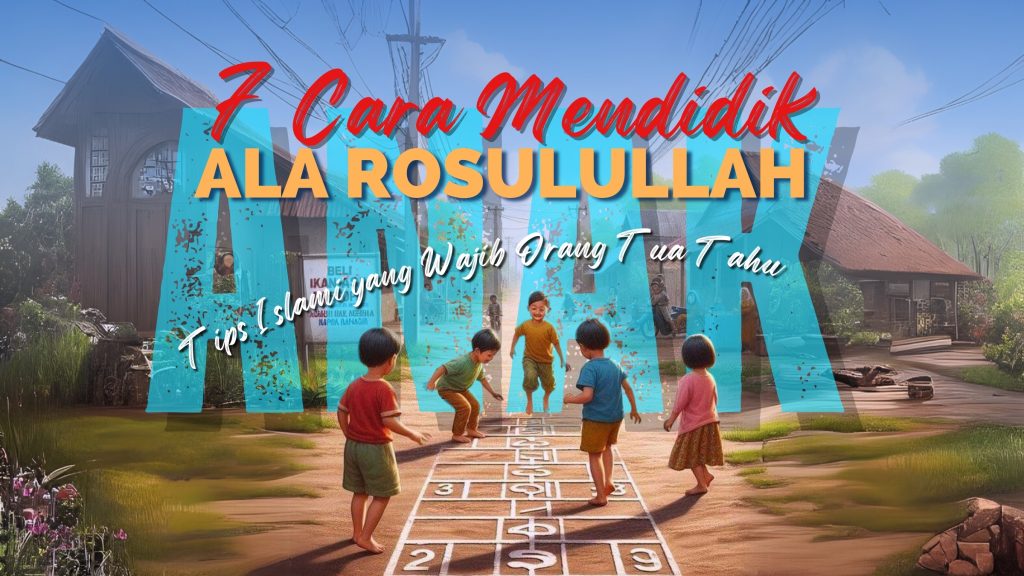 7 cara mendidik ala ROuslullah