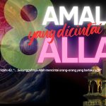 8 AMALAN YANG DICINTAI ALLAH