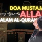 DOA MUSTAJAB YANG DIJAMIN ALLAH DALAM AL-QURAN